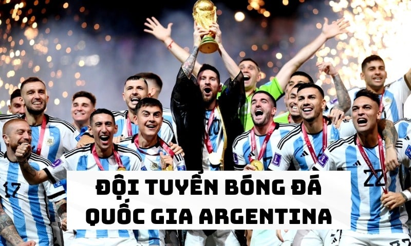 Đội tuyển bóng đá quốc gia Argentina là niềm tự của Nam Mỹ